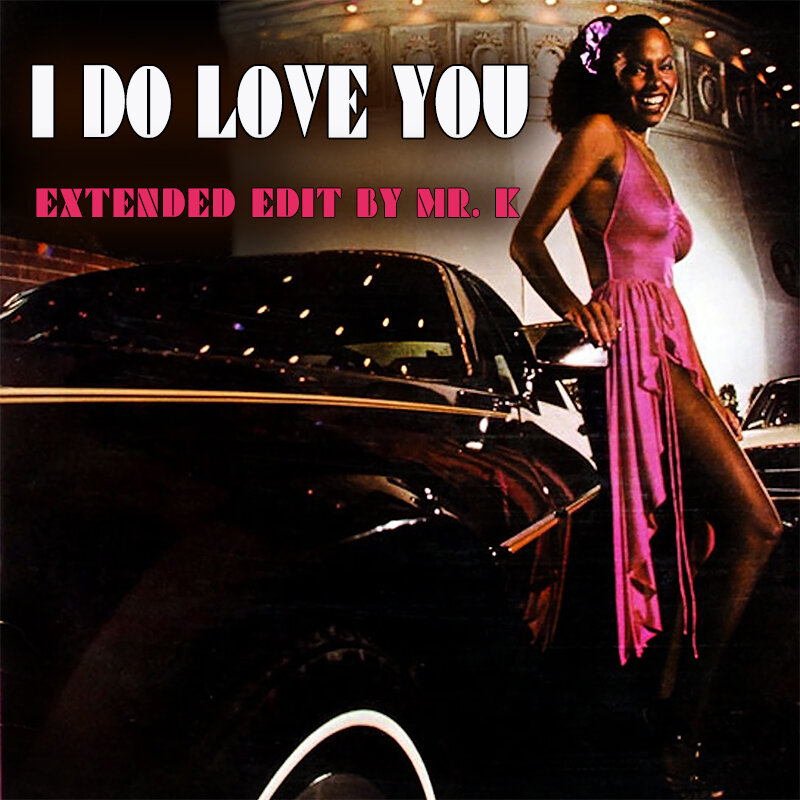 Edits By Mr. K | I Do Love You (Extended Edit By Mr. K)